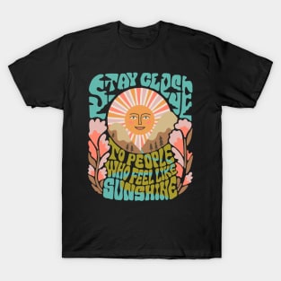 Stay Close to People Who Feel Like Sunshine T-Shirt